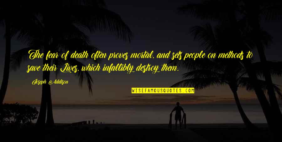 Mortal Death Quotes By Joseph Addison: The fear of death often proves mortal, and