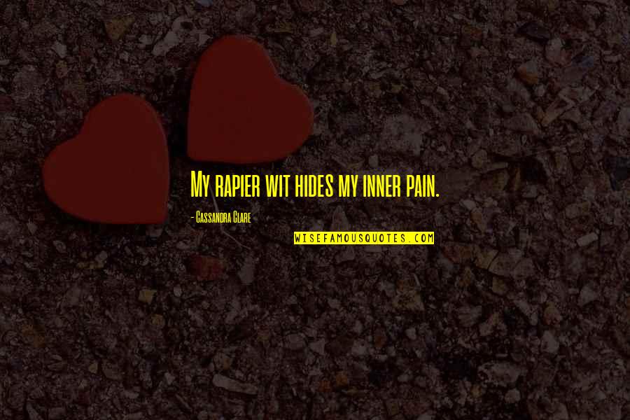 Mortal Instruments Best Jace Quotes By Cassandra Clare: My rapier wit hides my inner pain. Mortal Instruments Best Jace Quotes By Cassandra Clare: My rapier wit hides my inner pain.