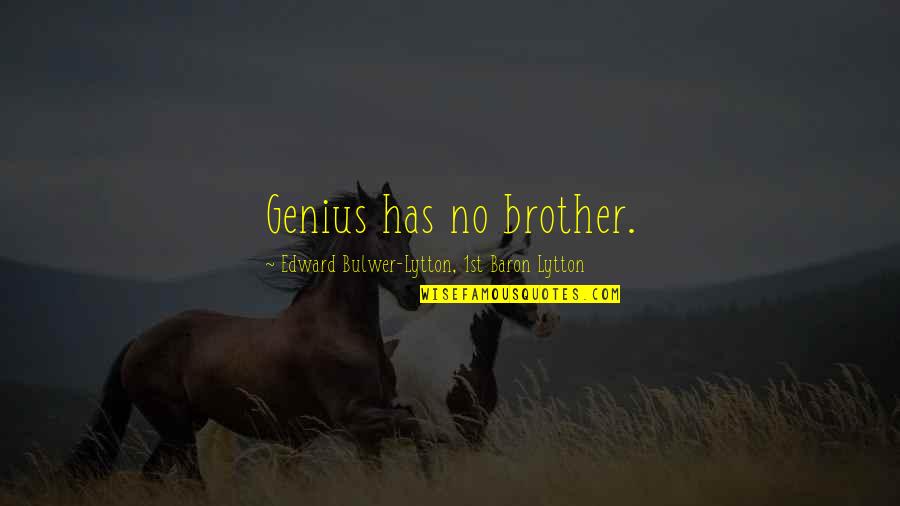 Mortal Instruments Funny Simon Quotes By Edward Bulwer-Lytton, 1st Baron Lytton: Genius has no brother. Mortal Instruments Funny Simon Quotes By Edward Bulwer-Lytton, 1st Baron Lytton: Genius has no brother.