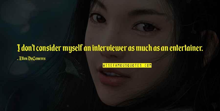 Mortal Kombat 9 Raiden Quotes By Ellen DeGeneres: I don't consider myself an interviewer as much Mortal Kombat 9 Raiden Quotes By Ellen DeGeneres: I don't consider myself an interviewer as much
