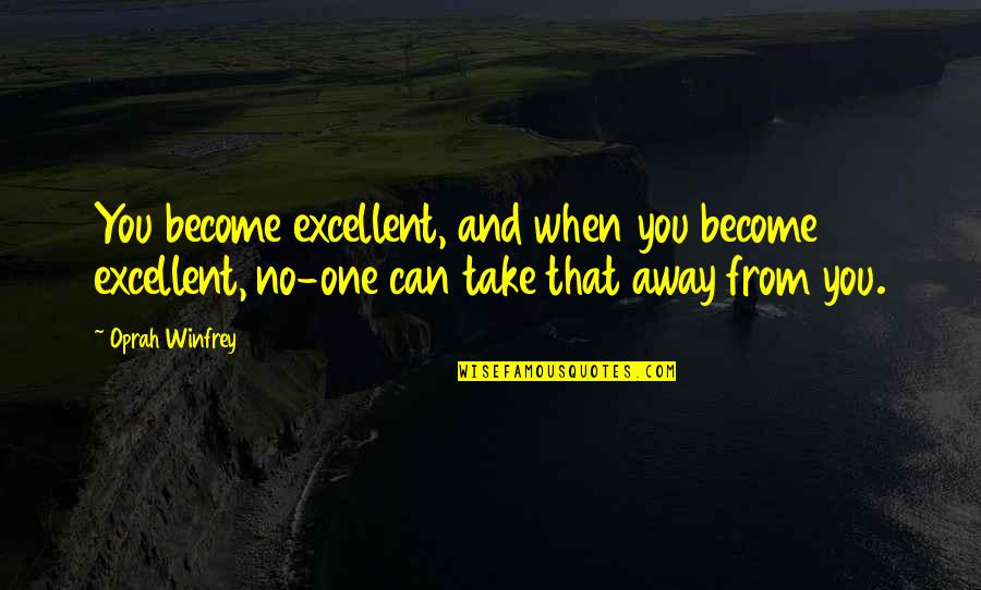 Mortal Kombat Game Character Quotes By Oprah Winfrey: You become excellent, and when you become excellent,