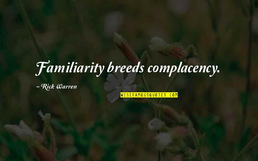 Mortal Kombat X Funny Quotes By Rick Warren: Familiarity breeds complacency.