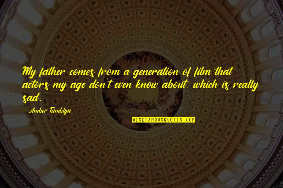 Mortale Rings Quotes By Amber Tamblyn: My father comes from a generation of film