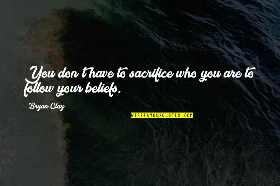 Mortalidad Definicion Quotes By Bryan Clay: You don't have to sacrifice who you are