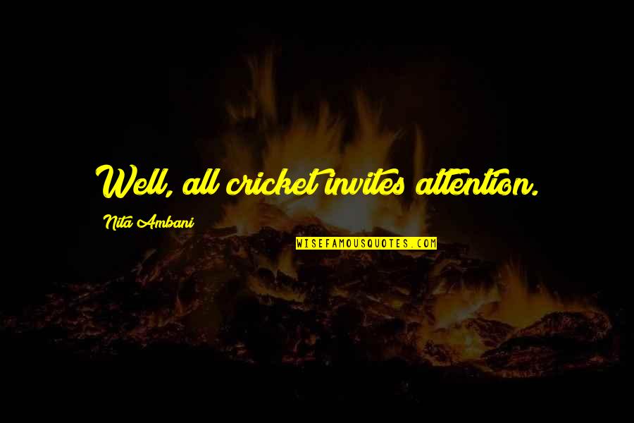 Mortality Book Quotes By Nita Ambani: Well, all cricket invites attention. Mortality Book Quotes By Nita Ambani: Well, all cricket invites attention.