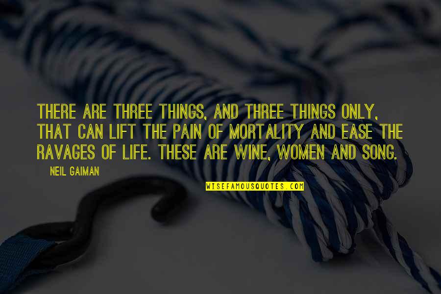Mortality Of Life Quotes By Neil Gaiman: There are three things, and three things only, Mortality Of Life Quotes By Neil Gaiman: There are three things, and three things only,