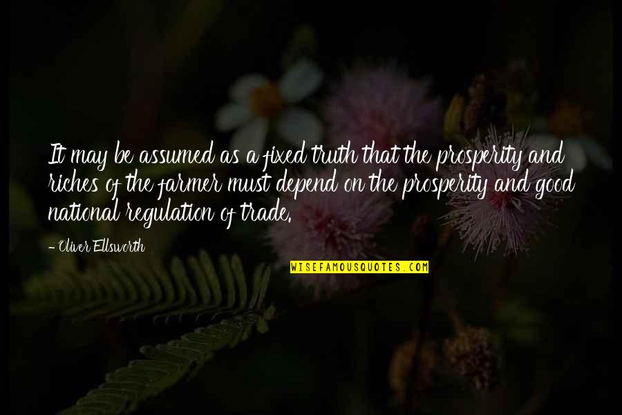 Mortalmente Pallidi Quotes By Oliver Ellsworth: It may be assumed as a fixed truth Mortalmente Pallidi Quotes By Oliver Ellsworth: It may be assumed as a fixed truth