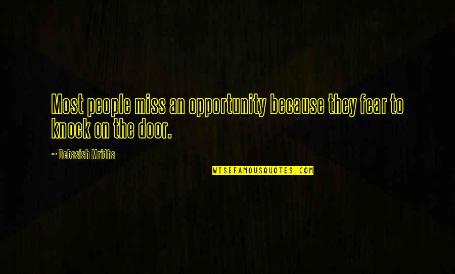 Mortara Eli Quotes By Debasish Mridha: Most people miss an opportunity because they fear Mortara Eli Quotes By Debasish Mridha: Most people miss an opportunity because they fear