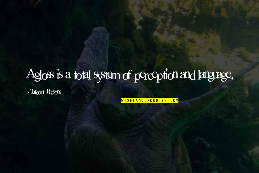 Mortara Eli Quotes By Talcott Parsons: A gloss is a total system of perception Mortara Eli Quotes By Talcott Parsons: A gloss is a total system of perception