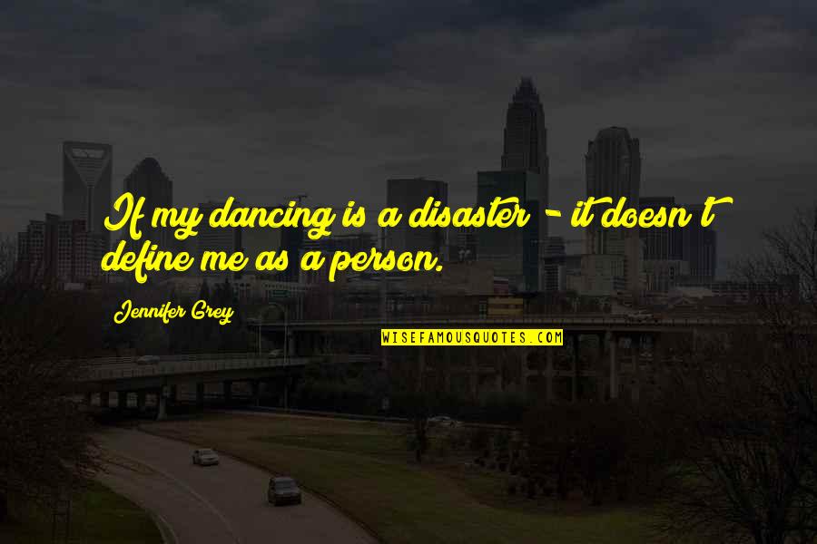 Mortarboard Bearer Quotes By Jennifer Grey: If my dancing is a disaster - it Mortarboard Bearer Quotes By Jennifer Grey: If my dancing is a disaster - it