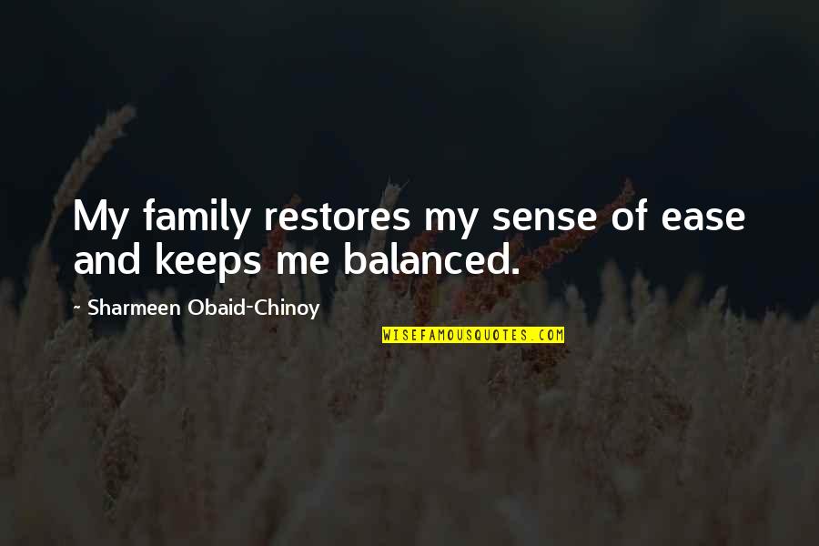 Mortarboard Cap Quotes By Sharmeen Obaid-Chinoy: My family restores my sense of ease and
