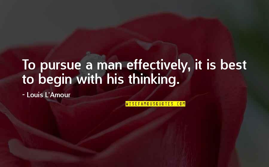 Mortarboards Clip Quotes By Louis L'Amour: To pursue a man effectively, it is best