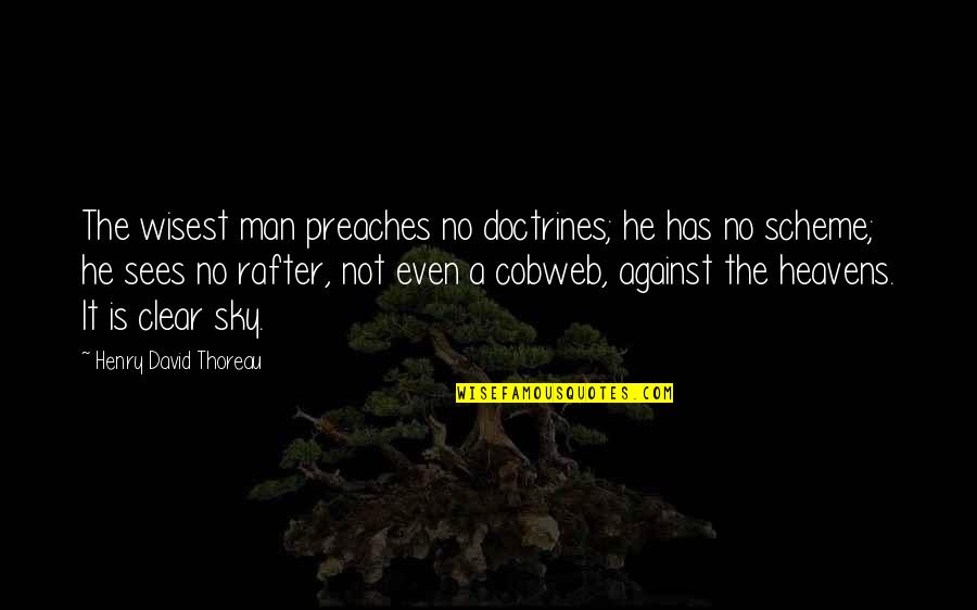 Mortared Stone Quotes By Henry David Thoreau: The wisest man preaches no doctrines; he has Mortared Stone Quotes By Henry David Thoreau: The wisest man preaches no doctrines; he has