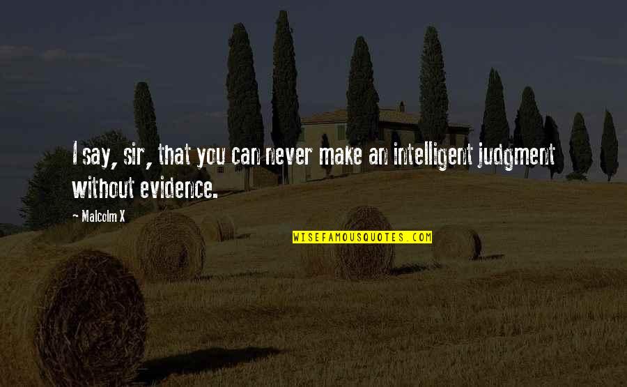 Mortared Stone Quotes By Malcolm X: I say, sir, that you can never make