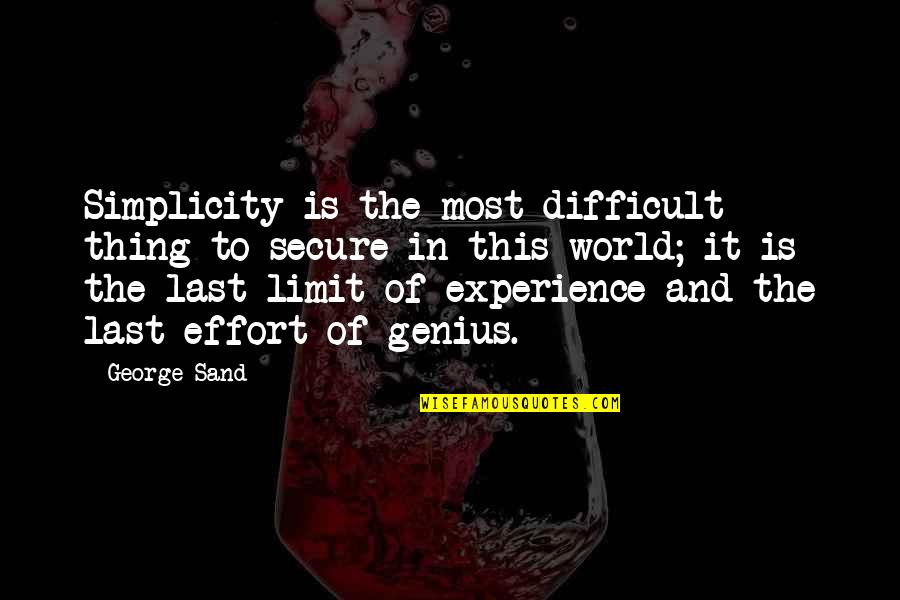 Mortastop Quotes By George Sand: Simplicity is the most difficult thing to secure Mortastop Quotes By George Sand: Simplicity is the most difficult thing to secure