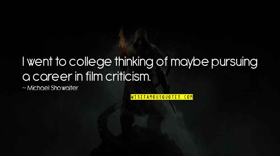 Mortazavi Ala Quotes By Michael Showalter: I went to college thinking of maybe pursuing