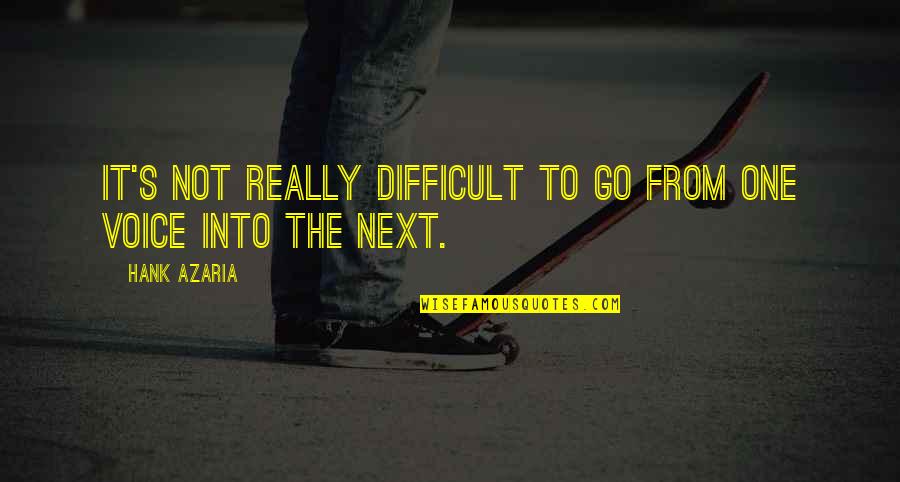 Mortazavian Quotes By Hank Azaria: It's not really difficult to go from one