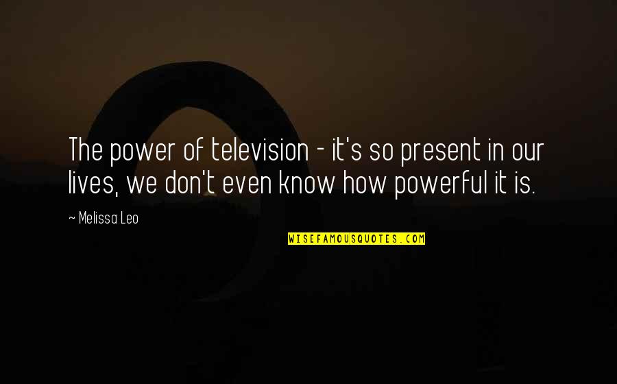 Mortdecai Mustache Quotes By Melissa Leo: The power of television - it's so present