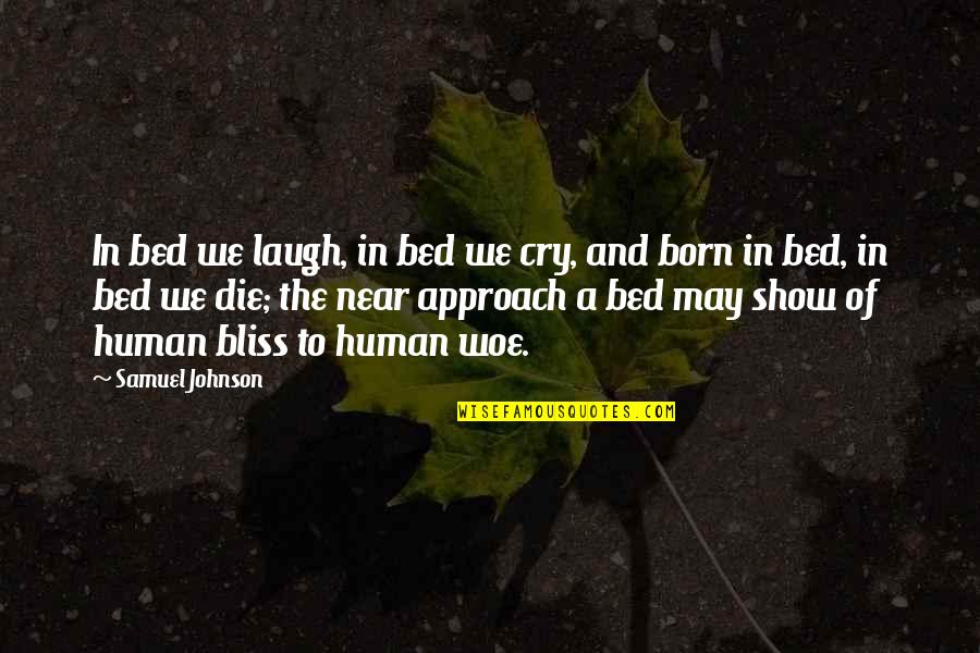Morte Book Quotes By Samuel Johnson: In bed we laugh, in bed we cry,