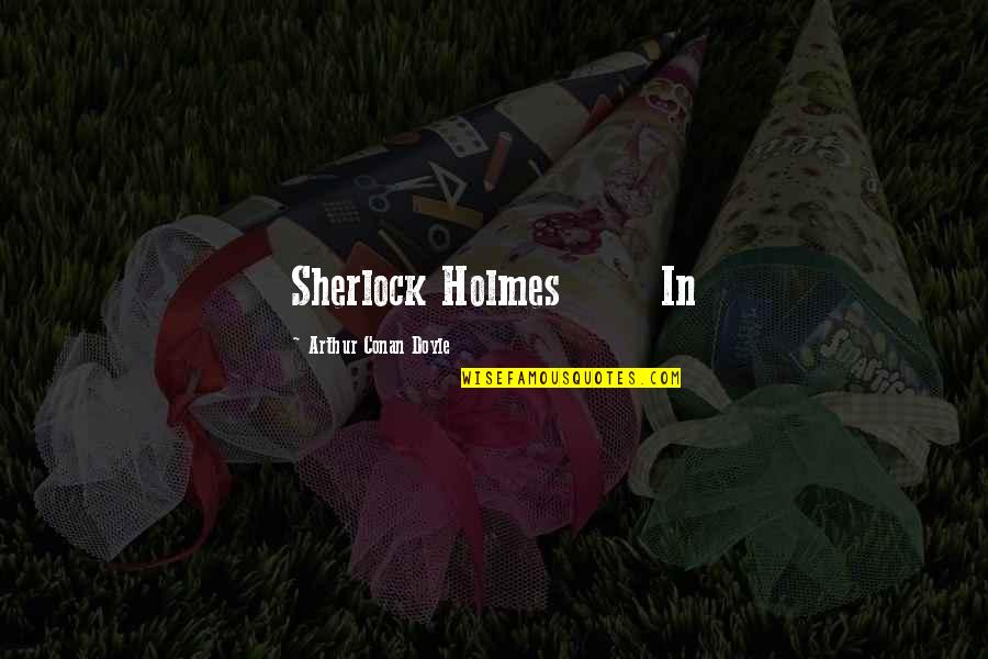 Mortellaro Mcdonalds Newark Quotes By Arthur Conan Doyle: Sherlock Holmes In