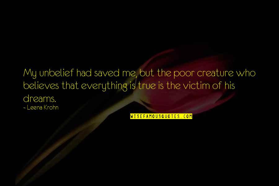 Mortemer Quotes By Leena Krohn: My unbelief had saved me, but the poor