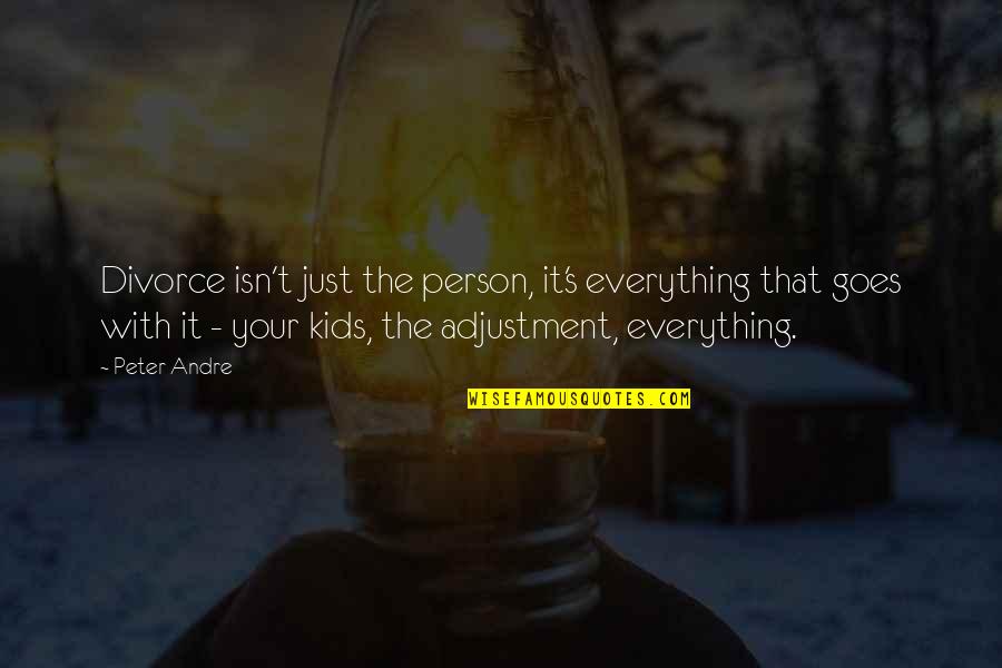 Mortensen Funeral Mancelona Quotes By Peter Andre: Divorce isn't just the person, it's everything that Mortensen Funeral Mancelona Quotes By Peter Andre: Divorce isn't just the person, it's everything that