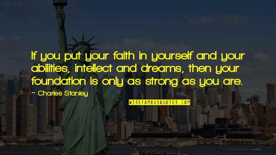 Mortensens Bakery Quotes By Charles Stanley: If you put your faith in yourself and Mortensens Bakery Quotes By Charles Stanley: If you put your faith in yourself and