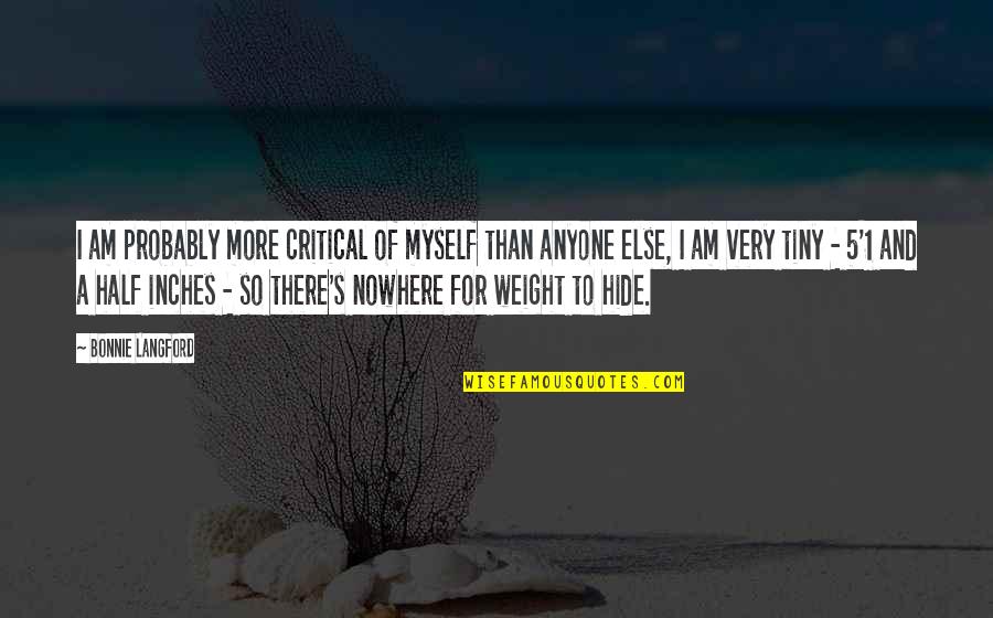 Mortents Quotes By Bonnie Langford: I am probably more critical of myself than
