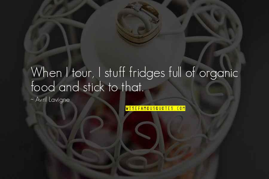 Morteros Quotes By Avril Lavigne: When I tour, I stuff fridges full of