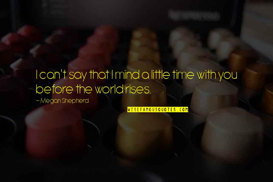 Mortiferous Artifice Quotes By Megan Shepherd: I can't say that I mind a little