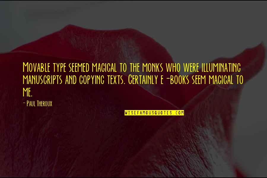 Mortificado In English Quotes By Paul Theroux: Movable type seemed magical to the monks who Mortificado In English Quotes By Paul Theroux: Movable type seemed magical to the monks who