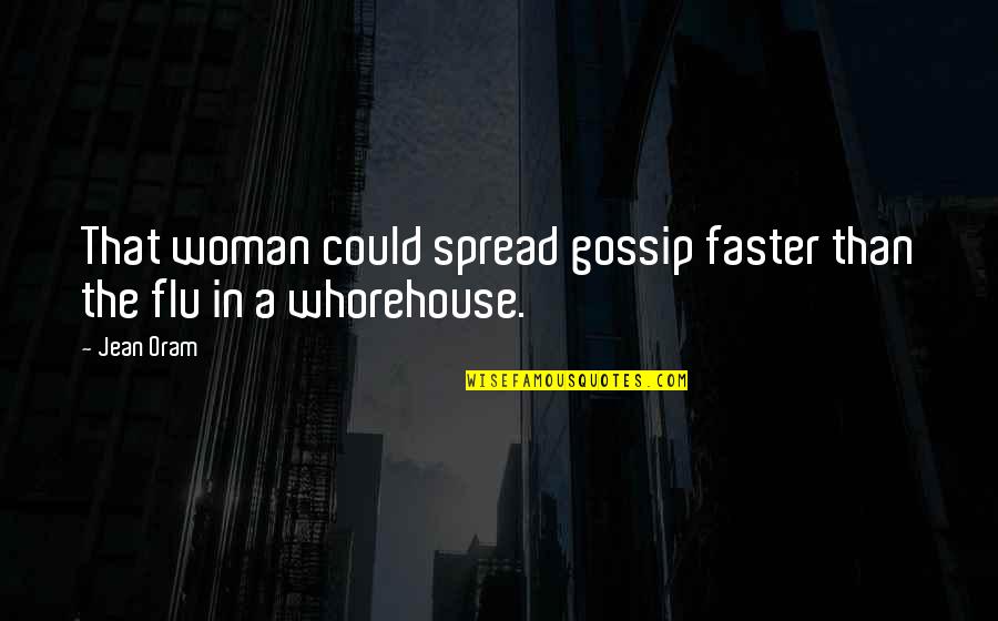 Mortificar Significado Quotes By Jean Oram: That woman could spread gossip faster than the