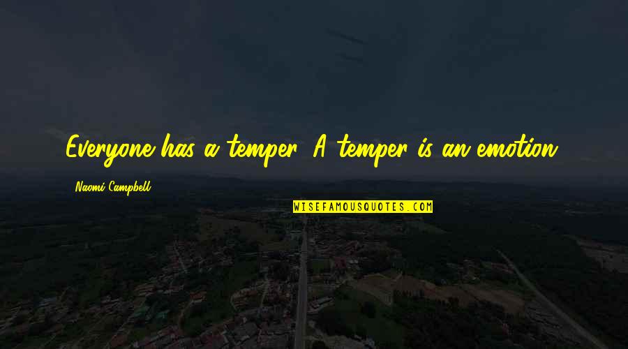 Mortificar Significado Quotes By Naomi Campbell: Everyone has a temper. A temper is an Mortificar Significado Quotes By Naomi Campbell: Everyone has a temper. A temper is an