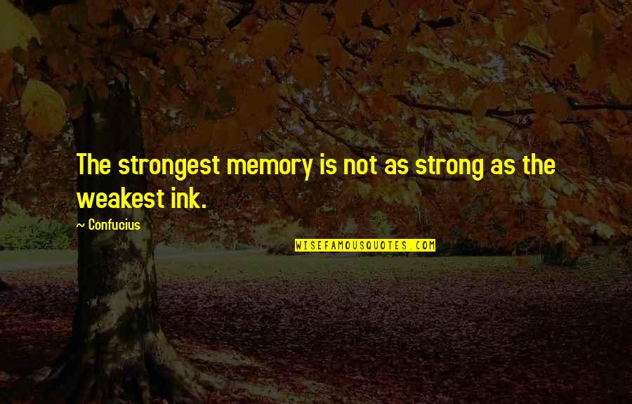 Mortifications Of The Catholic Church Quotes By Confucius: The strongest memory is not as strong as