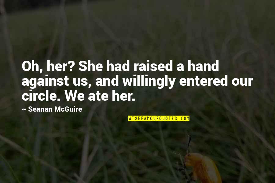 Mortifying In A Sentence Quotes By Seanan McGuire: Oh, her? She had raised a hand against