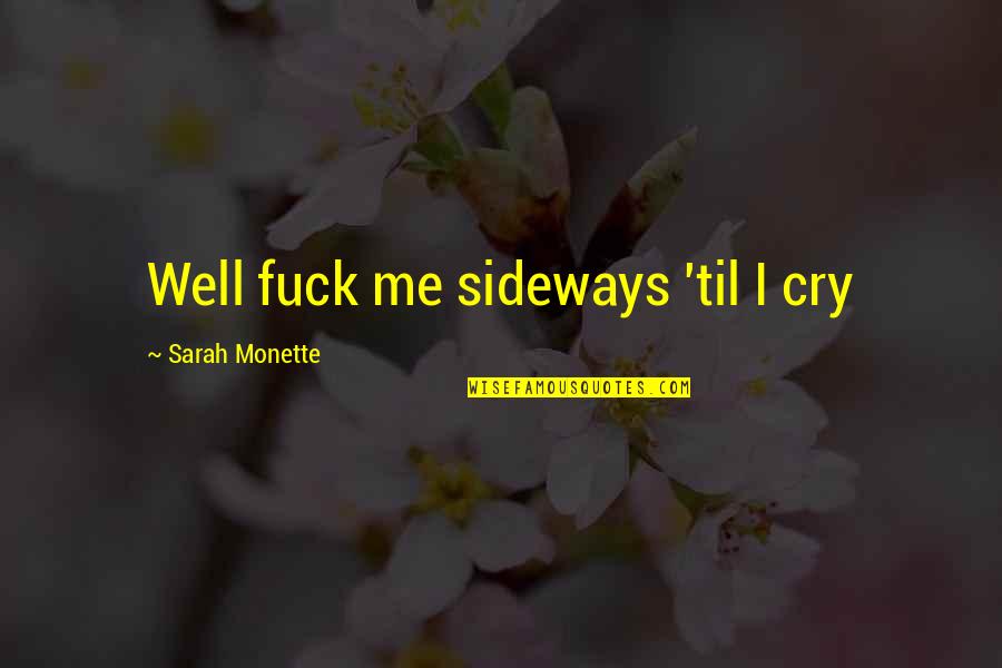 Mortillaro Contracting Quotes By Sarah Monette: Well fuck me sideways 'til I cry