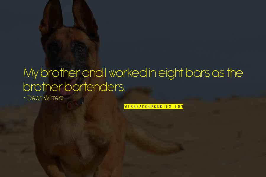 Mortimer Duke Quotes By Dean Winters: My brother and I worked in eight bars