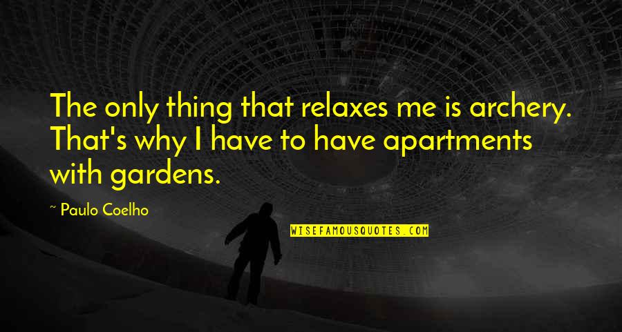 Mortimer Duke Quotes By Paulo Coelho: The only thing that relaxes me is archery. Mortimer Duke Quotes By Paulo Coelho: The only thing that relaxes me is archery.