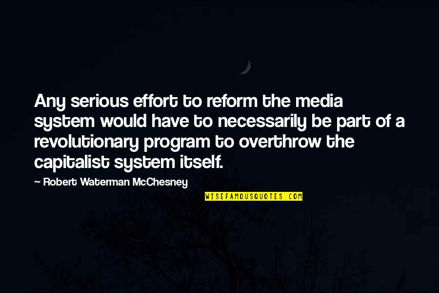 Mortised Astragal Quotes By Robert Waterman McChesney: Any serious effort to reform the media system