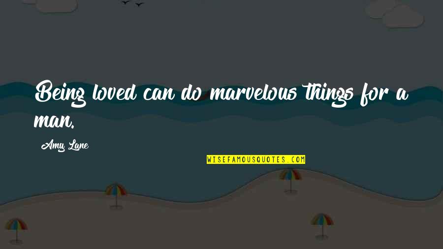 Mortiz Osu Quotes By Amy Lane: Being loved can do marvelous things for a