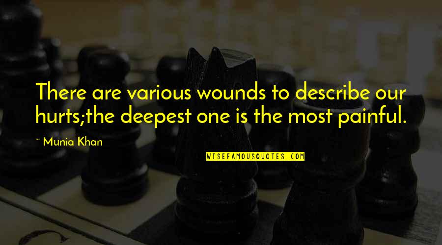 Mortiz Osu Quotes By Munia Khan: There are various wounds to describe our hurts;the
