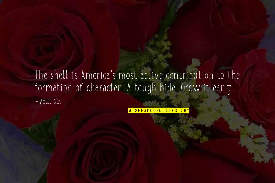 Mortui Quotes By Anais Nin: The shell is America's most active contribution to