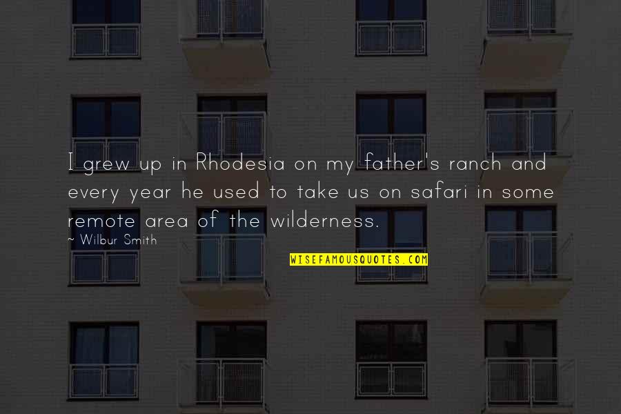 Mortys Big Quotes By Wilbur Smith: I grew up in Rhodesia on my father's Mortys Big Quotes By Wilbur Smith: I grew up in Rhodesia on my father's
