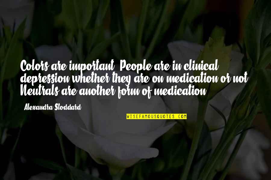 Morukian Quotes By Alexandra Stoddard: Colors are important. People are in clinical depression