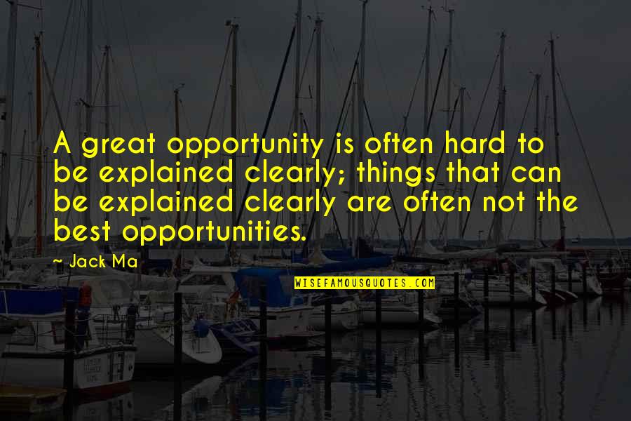 Morvern Callar Book Quotes By Jack Ma: A great opportunity is often hard to be