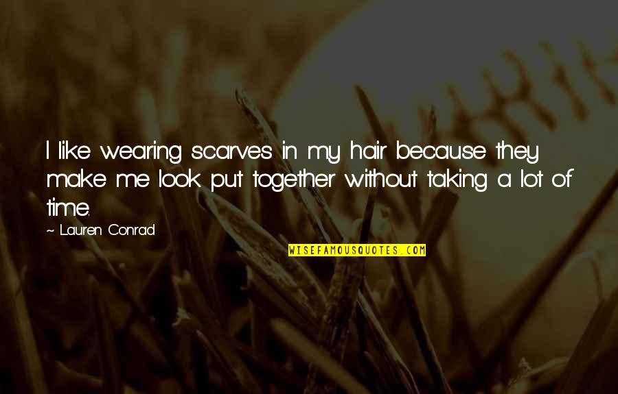 Morvern Callar Book Quotes By Lauren Conrad: I like wearing scarves in my hair because