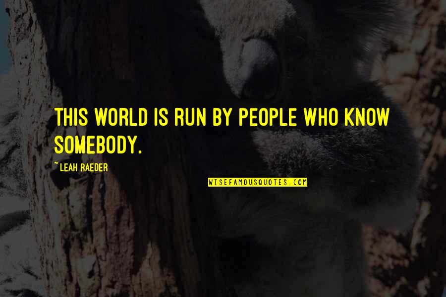 Morvern Callar Book Quotes By Leah Raeder: This world is run by people who know Morvern Callar Book Quotes By Leah Raeder: This world is run by people who know