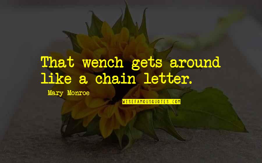 Mos Def Dexter Quotes By Mary Monroe: That wench gets around like a chain letter.