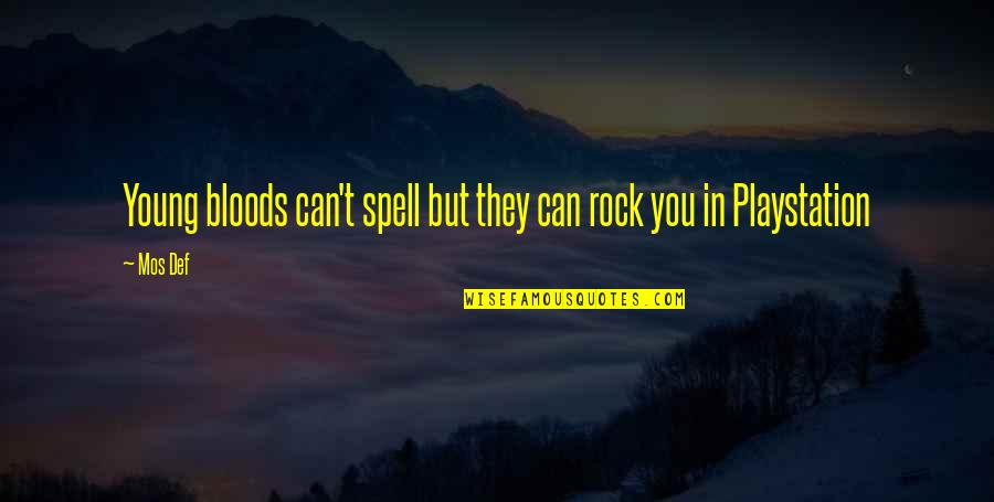 Mos Def Quotes By Mos Def: Young bloods can't spell but they can rock