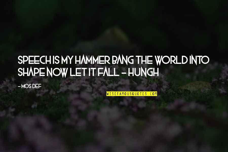Mos Def Quotes By Mos Def: Speech is my hammer bang the world into